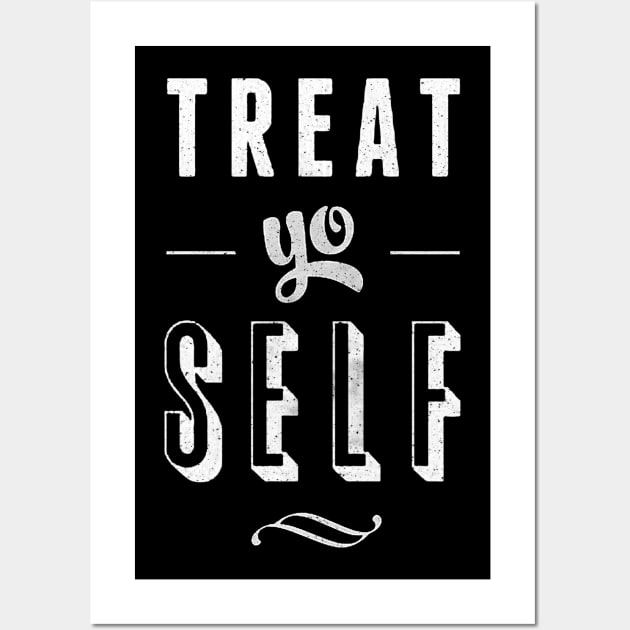 Parks And Rec Treat Yo Self Quote Wall Art by truefriend